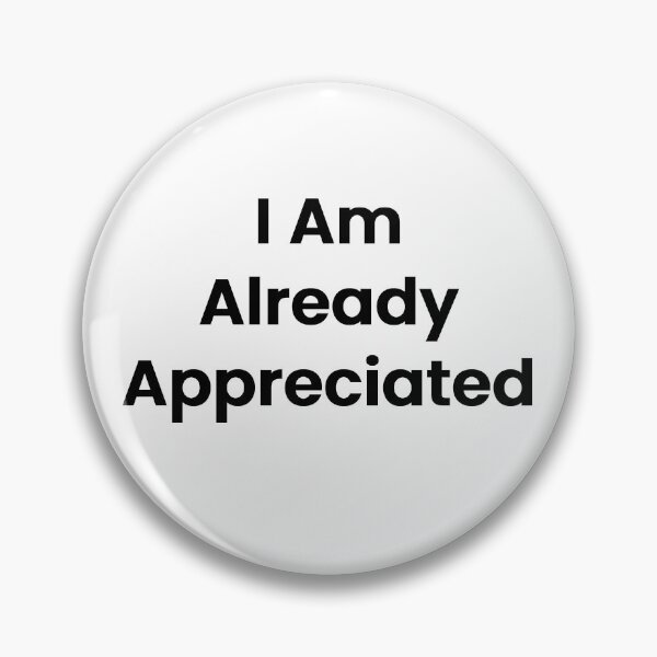 Item preview, I Am Already Appreciated designed and sold by The Winning Formula™ Prints.