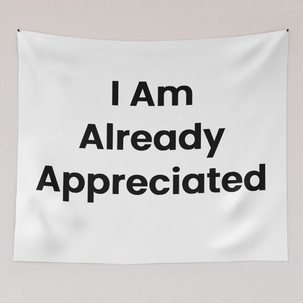 Item preview, I Am Already Appreciated designed and sold by The Winning Formula™ Prints.