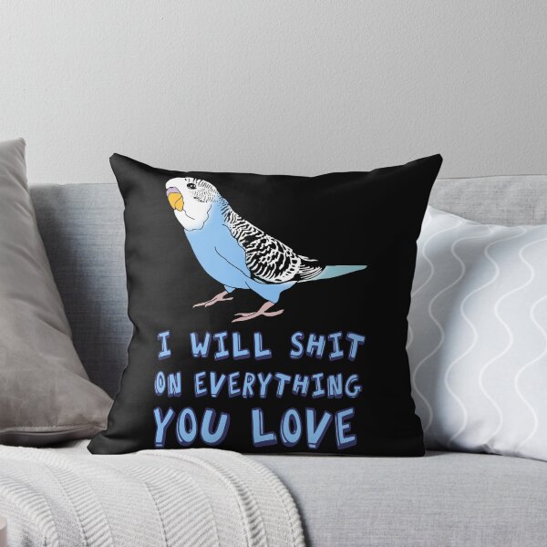 Item preview, I will shit on everything you love - blue budgie designed and sold by FandomizedRose.