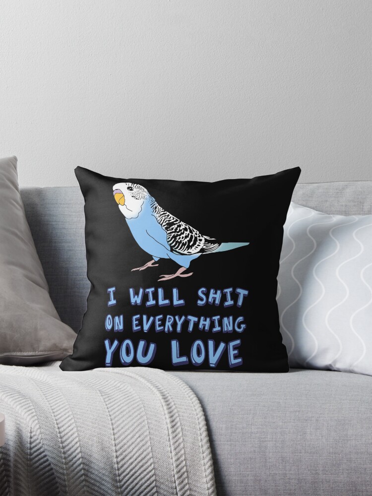 Thumbnail 1 of 4, Pillow, I will shit on everything you love - blue budgie designed and sold by FandomizedRose.