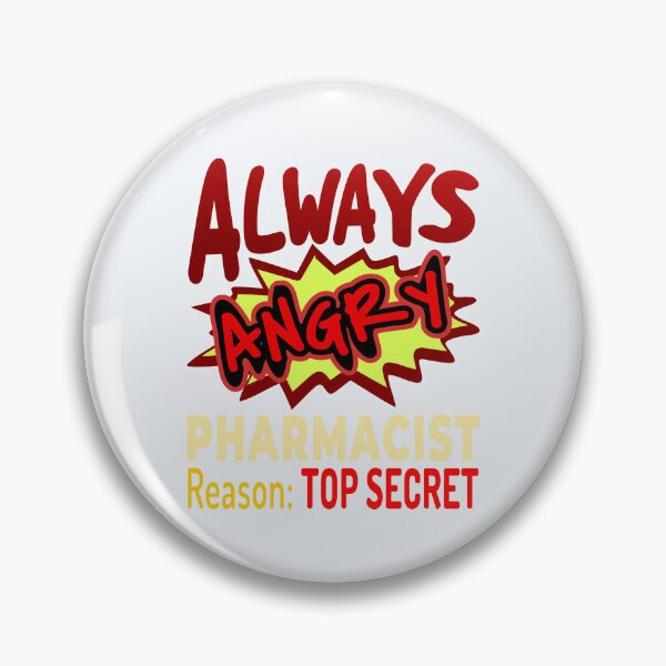 Item preview, Always Angry Pharmacist Reason: Top Secret! designed and sold by DNC1134.