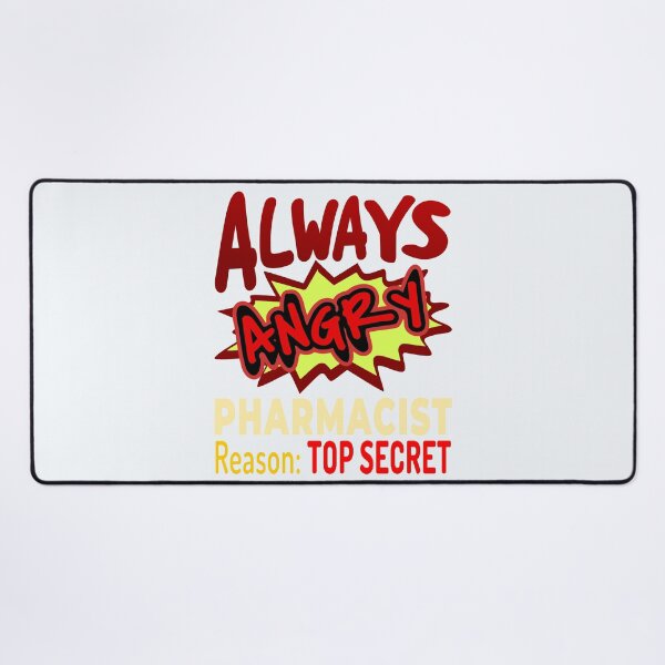 Item preview, Always Angry Pharmacist Reason: Top Secret! designed and sold by DNC1134.