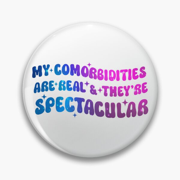 Item preview, Comorbidities Real Spectacular T-Shirts Hoodies Pins Stickers Magnets Mugs Posters Funny Chronic Illness Chronically Ill Autoimmune Spoonies Humorous Tees Gifts Chronically Ill designed and sold by ChronicillnessT.
