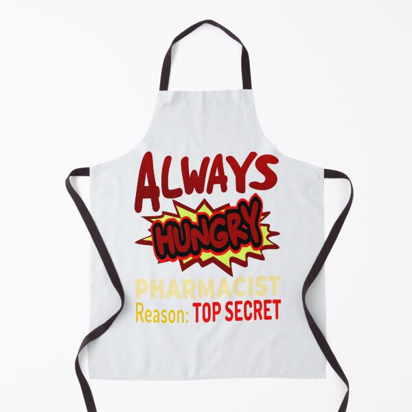 Item preview, Always Hungry Pharmacist Reason: Top Secret! designed and sold by DNC1134.