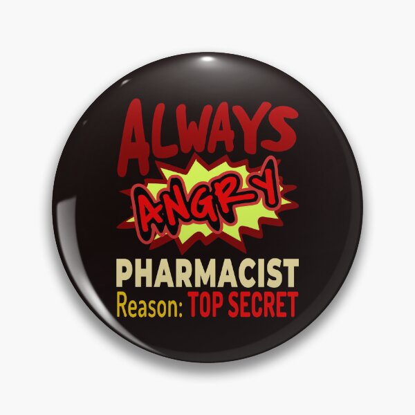 Item preview, Always Angry Pharmacist Reason: Top Secret designed and sold by DNC1134.