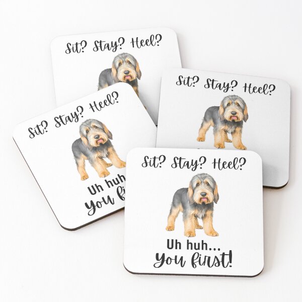 Item preview, Funny Otterhound Quote – “Sit? Stay? Heel? Uh Huh. You First!” Stubborn Dog Humor Design designed and sold by Fredster1966.