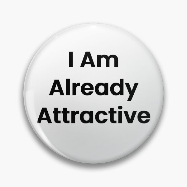 Item preview, I Am Already Attractive designed and sold by The Winning Formula™ Prints.