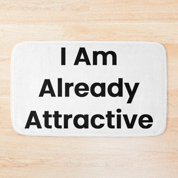 Item preview, I Am Already Attractive designed and sold by The Winning Formula™ Prints.