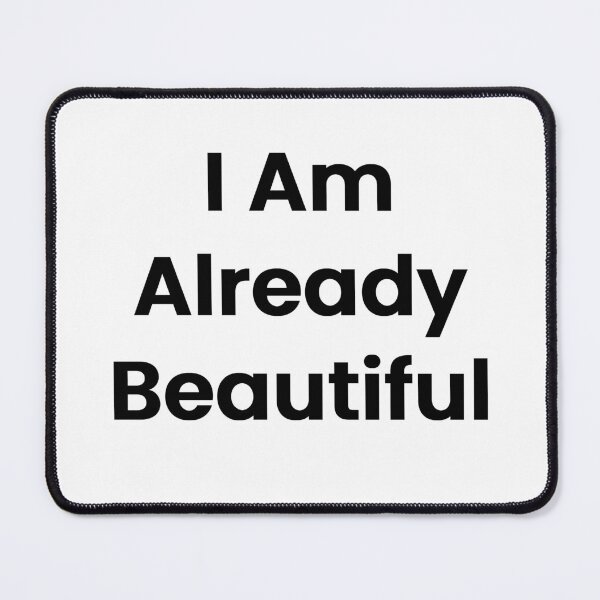 Item preview, I Am Already Beautiful designed and sold by The Winning Formula™ Prints.