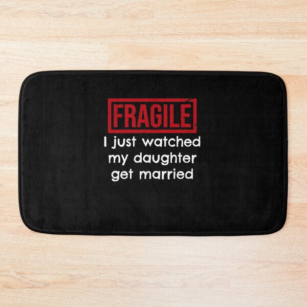 Item preview, Fragile I Just Watched My Daughter Get Married designed and sold by elderberry.