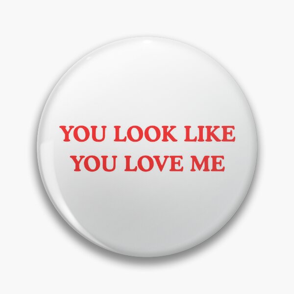 Item preview, YOU LOOK LIKE YOU LOVE ME designed and sold by LoveOnPaper.