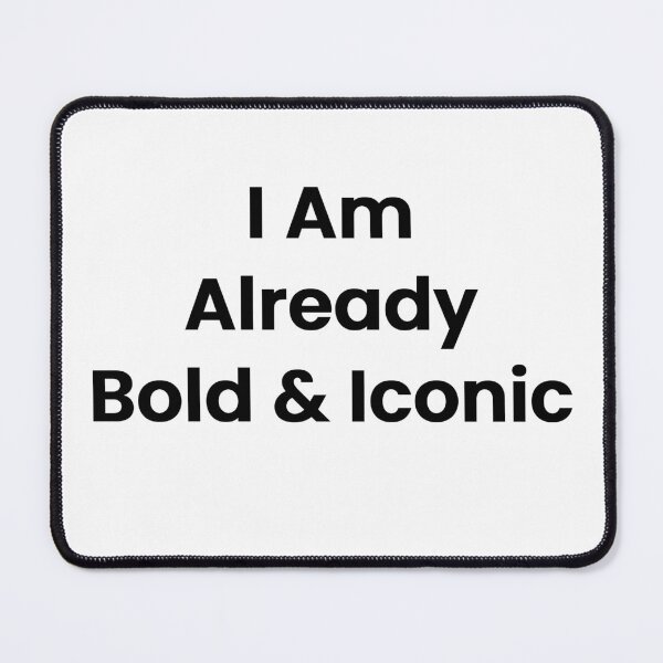 Item preview, I Am Already Bold & Iconic designed and sold by The Winning Formula™ Prints.
