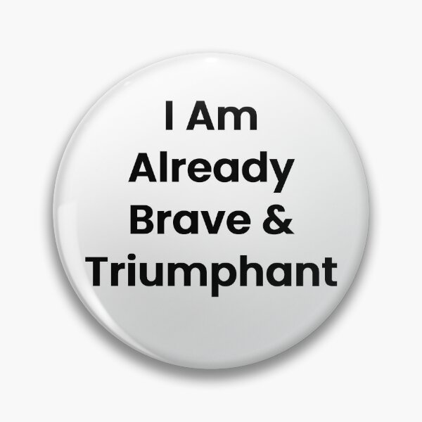 Item preview, I Am Already Brave & Triumphant designed and sold by The Winning Formula™ Prints.