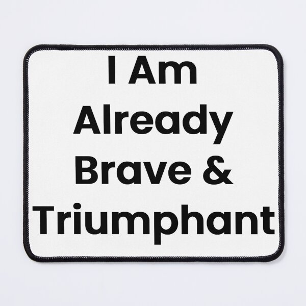 Item preview, I Am Already Brave & Triumphant designed and sold by The Winning Formula™ Prints.