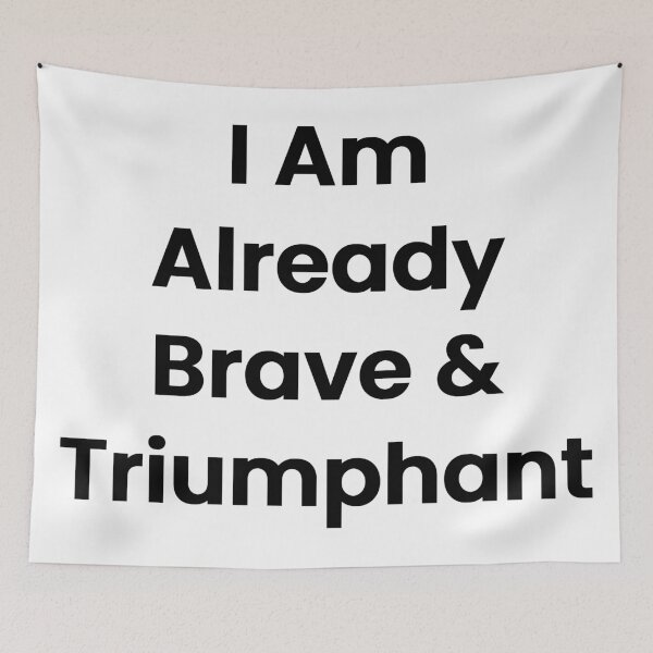 Item preview, I Am Already Brave & Triumphant designed and sold by The Winning Formula™ Prints.
