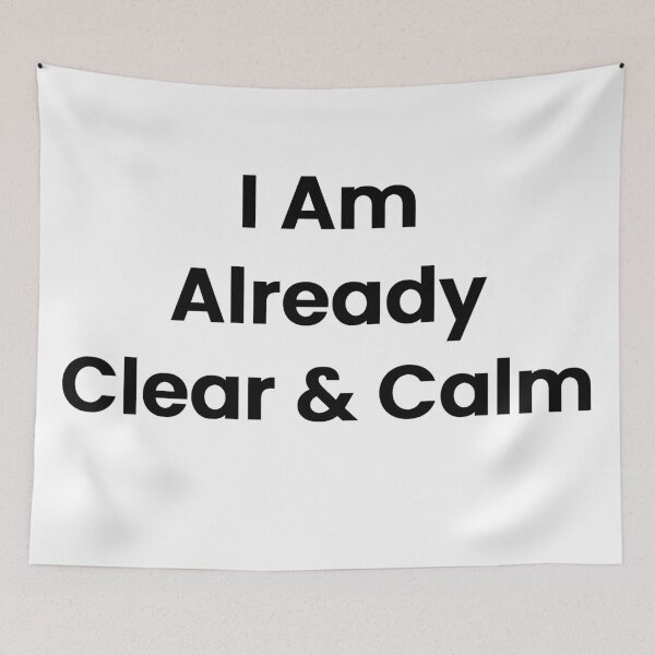Item preview, I Am Already Clear & Calm designed and sold by The Winning Formula™ Prints.
