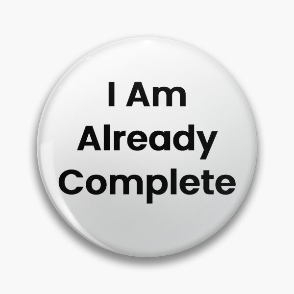 Item preview, I Am Already Complete designed and sold by The Winning Formula™ Prints.