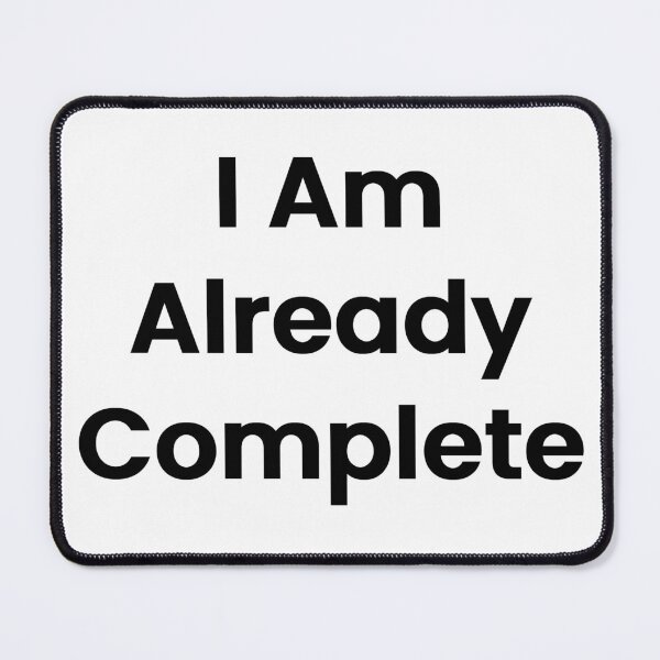 Item preview, I Am Already Complete designed and sold by The Winning Formula™ Prints.