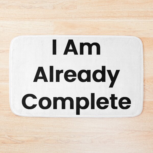 Item preview, I Am Already Complete designed and sold by The Winning Formula™ Prints.