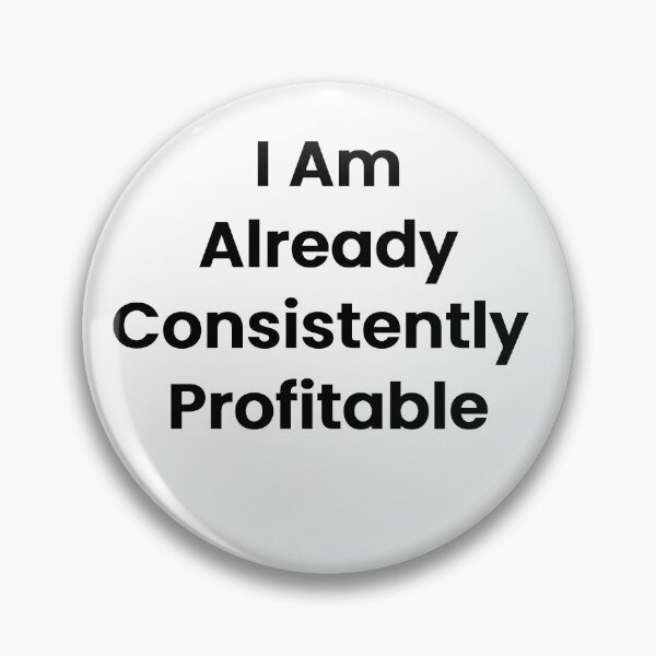 Item preview, I Am Already Consistently Profitable designed and sold by The Winning Formula™ Prints.