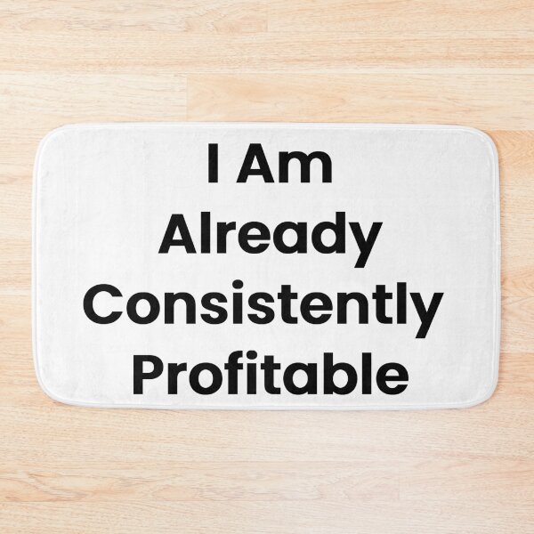 Item preview, I Am Already Consistently Profitable designed and sold by The Winning Formula™ Prints.