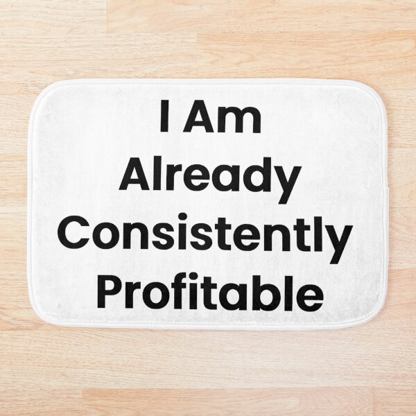 Item preview, I Am Already Consistently Profitable designed and sold by The Winning Formula™ Prints.
