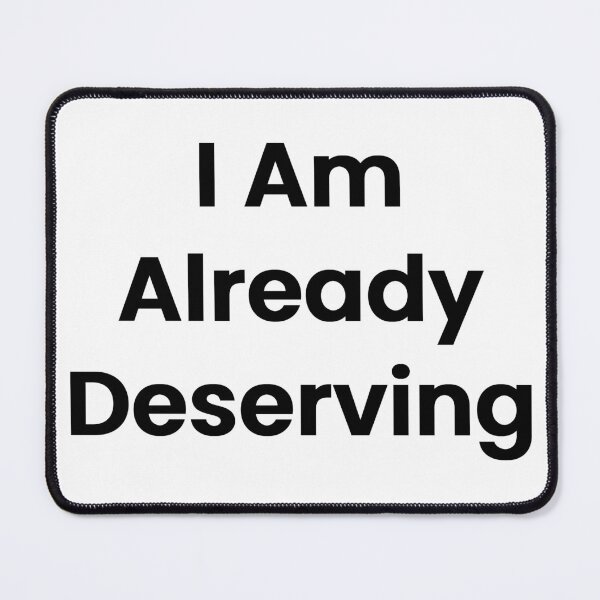 Item preview, I Am Already Deserving designed and sold by The Winning Formula™ Prints.