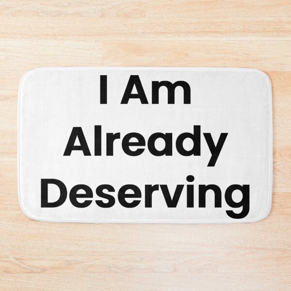 Item preview, I Am Already Deserving designed and sold by The Winning Formula™ Prints.