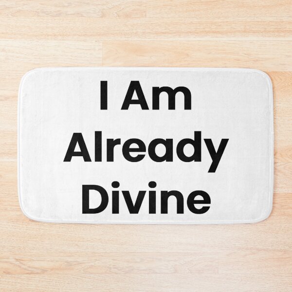Item preview, I Am Already Divine designed and sold by The Winning Formula™ Prints.