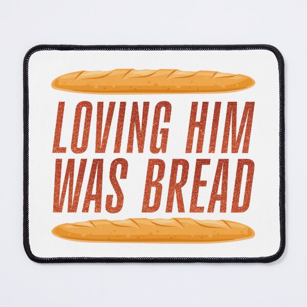 Item preview, Loving Him Was Bread designed and sold by FaveLyrics.