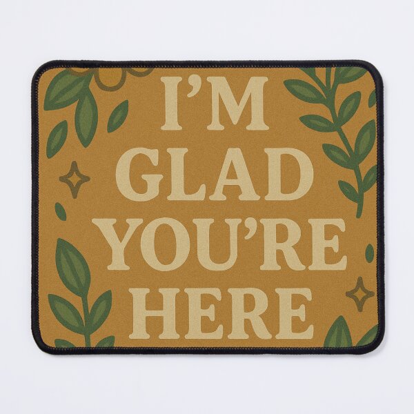 Item preview, I'M GLAD YOU'RE HERE designed and sold by Abby's Cribbles.