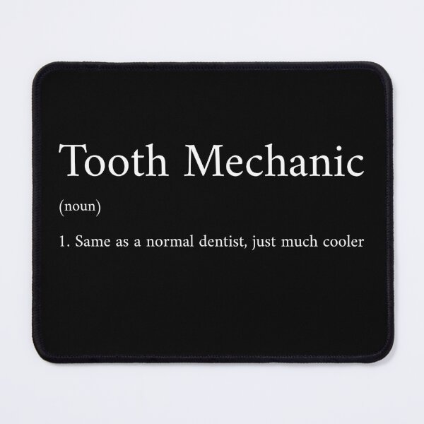 Item preview, Tooth Mechanic (noun) 1. Same as a normal dentist, just much cooler designed and sold by InkwildStudio.