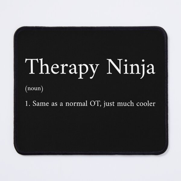 Item preview, Therapy Ninja (noun) 1. Same as a normal OT, just much cooler designed and sold by InkwildStudio.