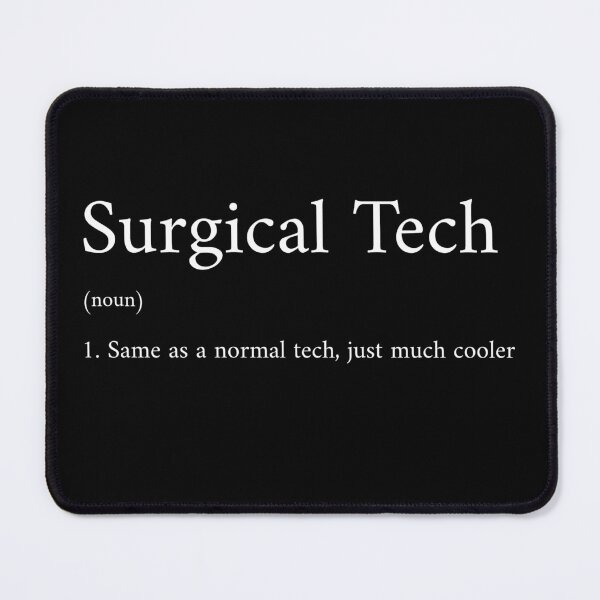 Item preview, Surgical Tech (noun) 1. Same as a normal tech, just much cooler designed and sold by InkwildStudio.