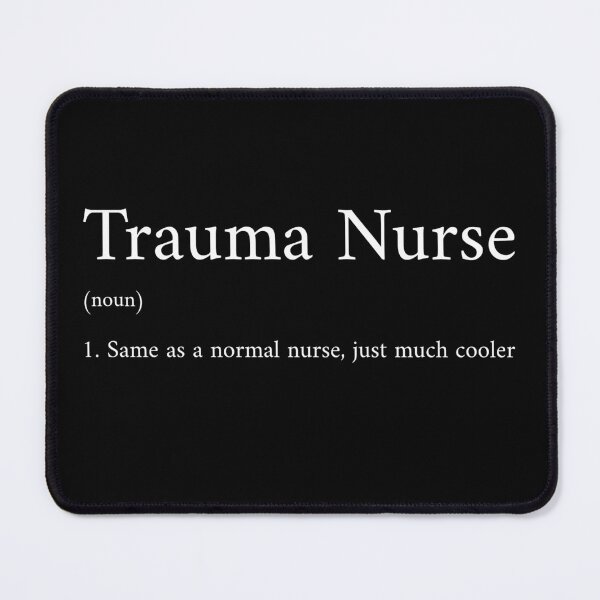 Item preview, Trauma Nurse (noun) 1. Same as a normal nurse, just much cooler designed and sold by InkwildStudio.