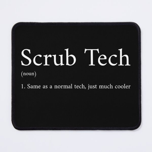 Item preview, Scrub Tech (noun) 1. Same as a normal tech, just much cooler designed and sold by InkwildStudio.
