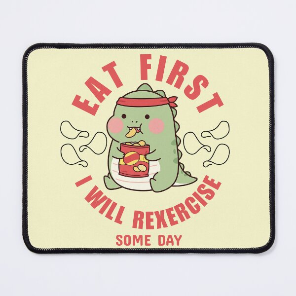 Item preview, Eat First. I Will Rexercise Someday designed and sold by The magic Yellow bus.