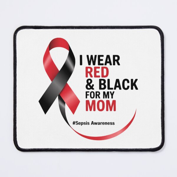 Item preview, I wear red & black for my Mom Sepsis Awareness Month ribbon designed and sold by ConceptualVibes.