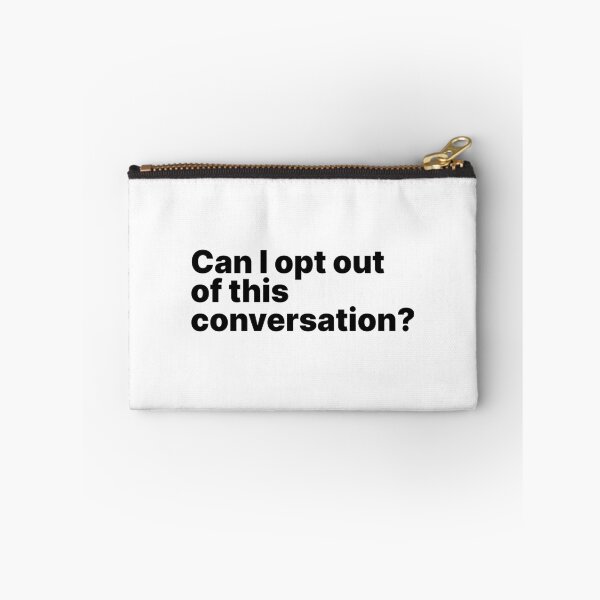 Item preview, Can I opt out of this conversation? | Black text designed and sold by ThingsOnTees.