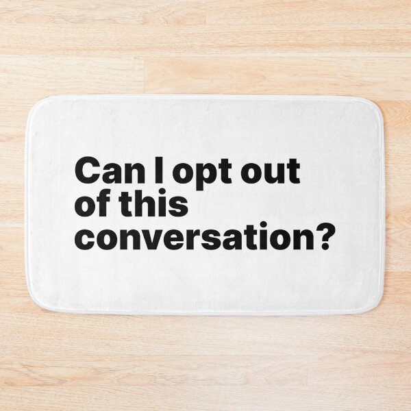 Item preview, Can I opt out of this conversation? | Black text designed and sold by ThingsOnTees.