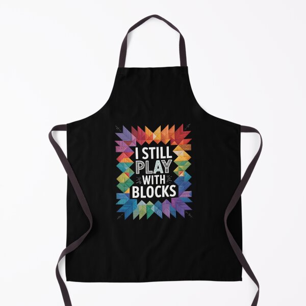 Item preview, I Still Play With Blocks – Colorful Quilting and Patchwork Design designed and sold by MissRasheedHam.