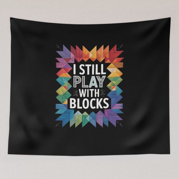Item preview, I Still Play With Blocks – Colorful Quilting and Patchwork Design designed and sold by MissRasheedHam.