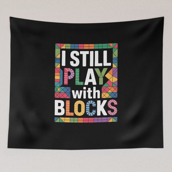 Item preview, I Still Play With Blocks – Colorful Quilting and Patchwork Design designed and sold by MissRasheedHam.