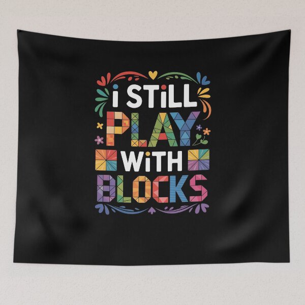 Item preview, I Still Play With Blocks – Colorful Quilting and Patchwork Design designed and sold by MissRasheedHam.