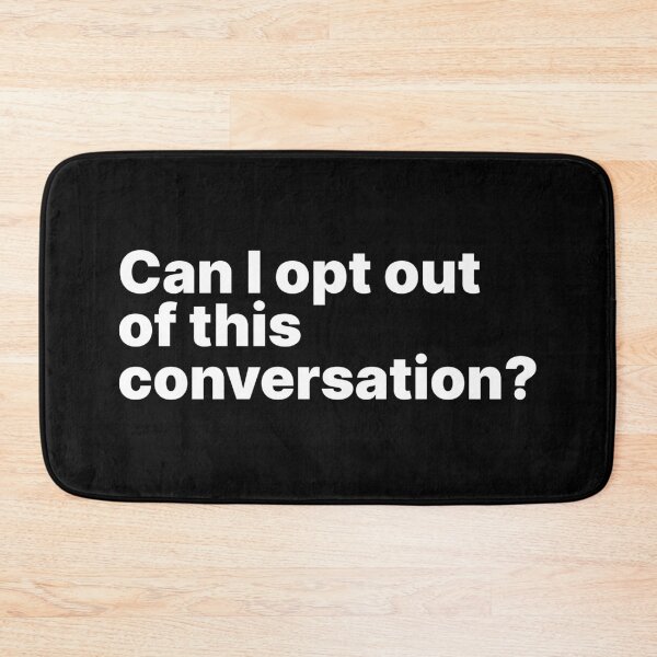 Item preview, Can I opt out of this conversation? | White text designed and sold by ThingsOnTees.