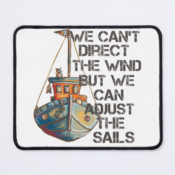 Item preview, We can’t direct the wind but we can adjust the sails, fishing Boat designed and sold by DebbieJoyArt.