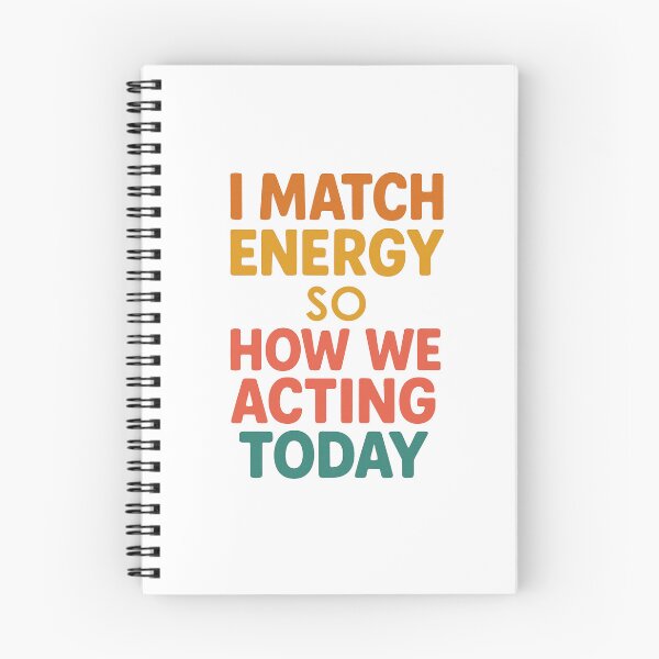 Item preview, I Match Energy so How We Acting Today designed and sold by Prints-by-Olaf.