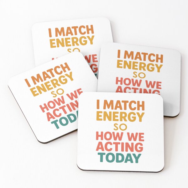Item preview, I Match Energy so How We Acting Today designed and sold by Prints-by-Olaf.
