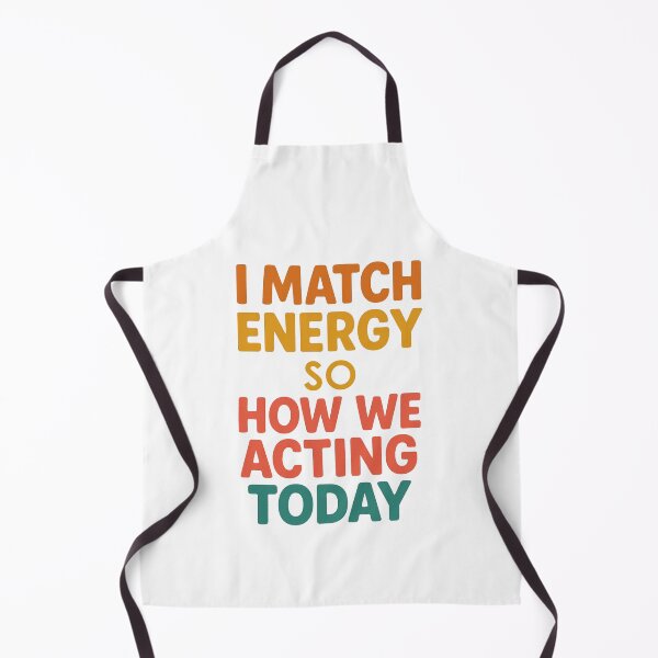Item preview, I Match Energy so How We Acting Today designed and sold by Prints-by-Olaf.