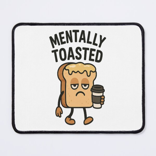 Item preview, Mentally Toasted – Funny Bread & Coffee Morning Mood Design designed and sold by Glownfun.
